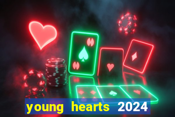 young hearts 2024 onde assistir